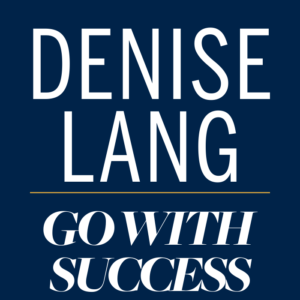 White text on a dark blue background reads: DENISE LANG above a thin gold line. Below the line, it says, GO WITH SUCCESS in italicized capital letters—your trusted Bigfork Realtor for real estate excellence.