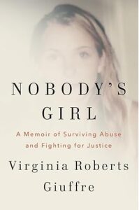 Book cover for Nobody’s Girl by Virginia Roberts Giuffre. The title and author’s name overlay a blurred photo of a young woman’s face, with the subtitle: A Memoir of Surviving Abuse and Fighting for Justice in Flathead Valley.