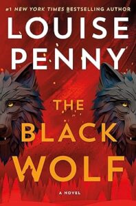 Book cover for The Black Wolf by Louise Penny, featuring two illustrated wolf heads facing forward against a red, fiery background—a dramatic contrast to the chill of winter—with bold white and yellow text for the title and author’s name.
