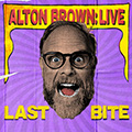 A colorful poster with a large headshot of a man with glasses and an excited expression. The text reads ALTON BROWN: LIVE at the top and LAST BITE at the bottom, all on a purple, radial background, hinting at new spring opportunities.