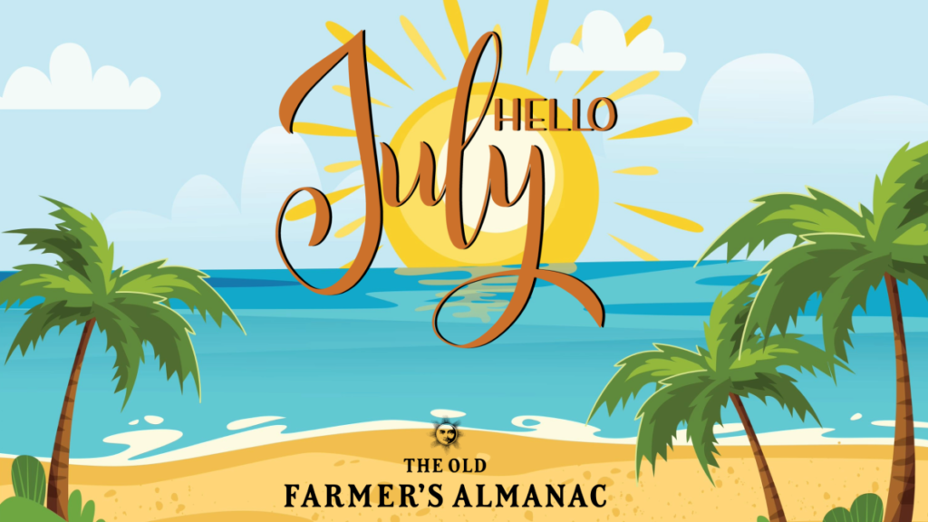 A sunny beach scene with palm trees, blue ocean, and clouds evokes the HOT Summer Listing Season. Large text says Hello July over a bright sun. At the bottom, it reads The Old Farmer’s Almanac.
