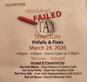 Join us for Montana’s FAILED TAX Structure: Pitfalls & Fixes on March 28, 2026, 4–6pm at Red Lion, Kalispell. Hosted by several Montana senators and representatives. Explore how tax issues impact the Spring Market in Flathead Valley.