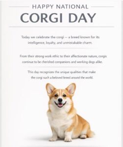 A poster celebrating National Corgi Day features a smiling corgi sitting on a white background, with text praising the breed’s intelligence, loyalty, and charm—perfect companions for Flathead Valley families and stars at any Spring Market event.