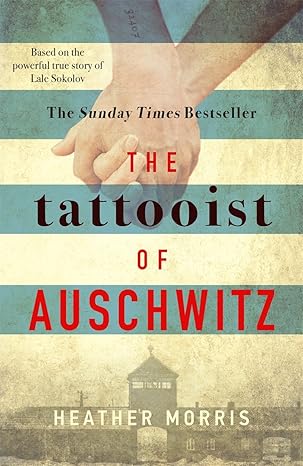 Book cover for The Tattooist of Auschwitz by Heather Morris, featuring two hands clasped above stripes and the Auschwitz camp gates, with the title in bold red and black text—a poignant symbol of new beginnings amid hardship.
