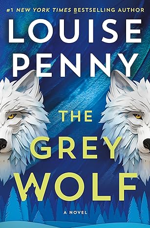 Book cover for The Grey Wolf by Louise Penny, featuring two illustrated wolves facing forward on either side, a blue and teal abstract background, and large yellow and white letters—perfect for Cozy Season with its warm sense of community spirit.