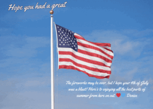 An American flag waves on a flagpole against a blue sky. Text reads Hope you had a great July Journey at the top, and a 4th of July message is written in white script at the bottom with a red heart emoji and signed Denise.