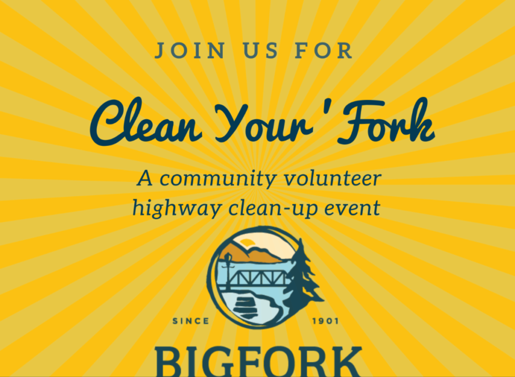 Yellow sunburst background with text: Join us this Spring for Clean Your ‘Fork, a community volunteer highway clean-up event. Includes a circular logo with a bridge, trees, water, and the word Bigfork. Start the season by making a difference!.